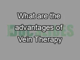 What are the advantages of Vein Therapy