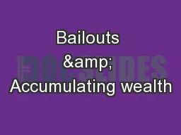 Bailouts & Accumulating wealth
