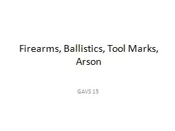 Firearms,  Ballistics,Arson