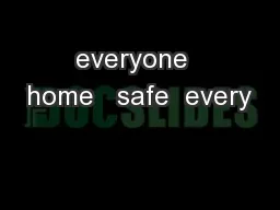 everyone  home   safe  every