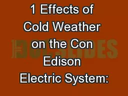 1 Effects of Cold Weather on the Con Edison Electric System: