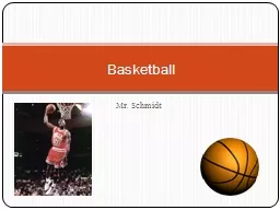 Mr. Schmidt Basketball Basic Rules of Basketball