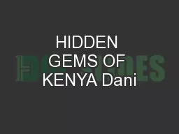 HIDDEN GEMS OF KENYA Dani