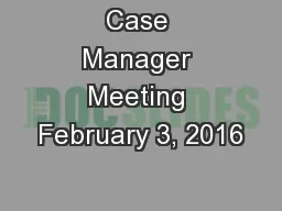 Case Manager Meeting February 3, 2016