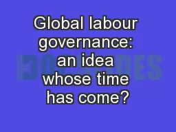 Global labour governance: an idea whose time has come?