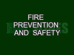 FIRE PREVENTION AND  SAFETY