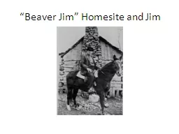 “Beaver Jim”  Homesite