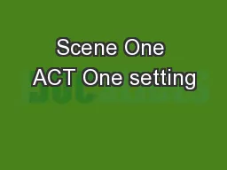Scene One ACT One setting