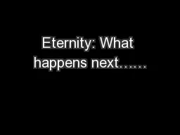 Eternity: What happens next……