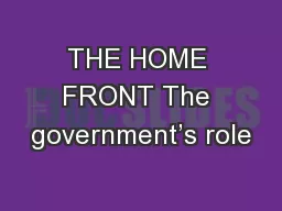 THE HOME FRONT The government’s role
