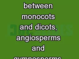 Objectives: 10.0 Distinguish between monocots and dicots, angiosperms and gymnosperms,