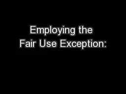 Employing the Fair Use Exception: