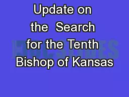 Update on the  Search for the Tenth Bishop of Kansas