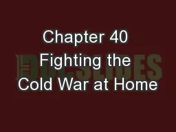 Chapter 40 Fighting the Cold War at Home