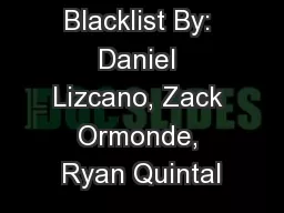 Blacklist By: Daniel Lizcano, Zack Ormonde, Ryan Quintal