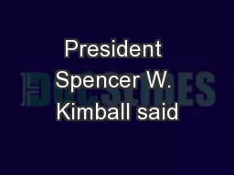 President Spencer W. Kimball said
