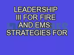 LEADERSHIP III FOR FIRE AND EMS:  STRATEGIES FOR