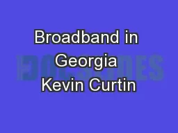Broadband in Georgia Kevin Curtin