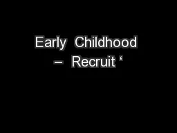 Early  Childhood –  Recruit ‘