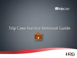 Trip Case Invoice Retrieval Guide