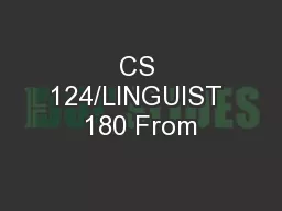 CS 124/LINGUIST 180 From