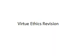 Virtue Ethics Revision So we are concerned with the