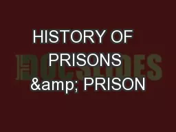 HISTORY OF  PRISONS & PRISON