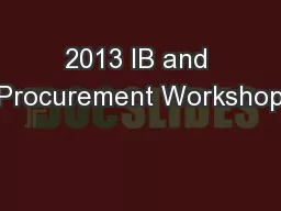 2013 IB and Procurement Workshop