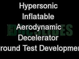 Hypersonic Inflatable Aerodynamic Decelerator Ground Test Development