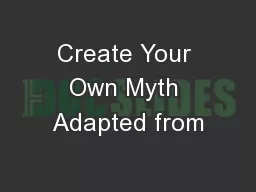 Create Your Own Myth Adapted from