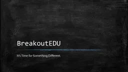 BreakoutEDU It’s Time for Something Different.