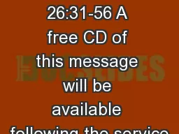 MATTHEW 26:31-56 A free CD of this message will be available following the service