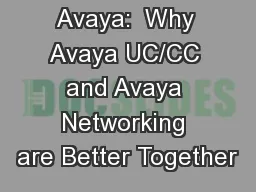 Avaya on Avaya:  Why Avaya UC/CC and Avaya Networking are Better Together