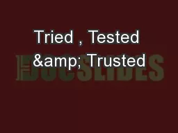 Tried , Tested & Trusted