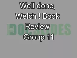 Well done, Welch ! Book Review Group 11