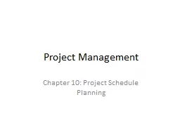 Project Management Chapter 10: Project Schedule Planning