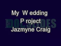 My  W edding  P roject Jazmyne Craig