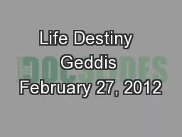 Life Destiny  Geddis February 27, 2012