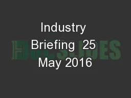 Industry Briefing  25 May 2016