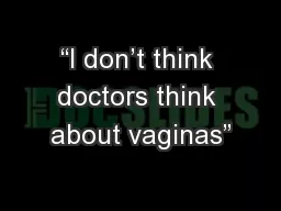 “I don’t think doctors think about vaginas”