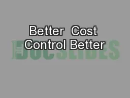 Better  Cost Control Better