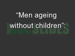 “Men ageing without children”: