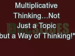Multiplicative Thinking…Not Just a Topic but a Way of Thinking!*