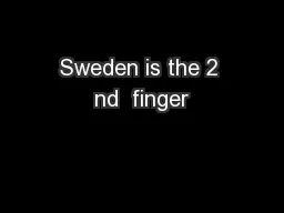 Sweden is the 2 nd  finger