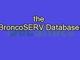 the BroncoSERV Database: