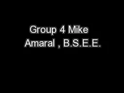 Group 4 Mike  Amaral , B.S.E.E.