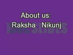 About us: Raksha   Nikunj