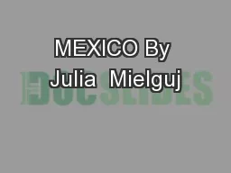 MEXICO By Julia  Mielguj