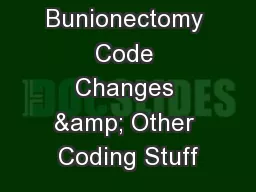 2017 Bunionectomy Code Changes & Other Coding Stuff