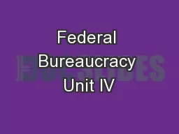 Federal Bureaucracy Unit IV